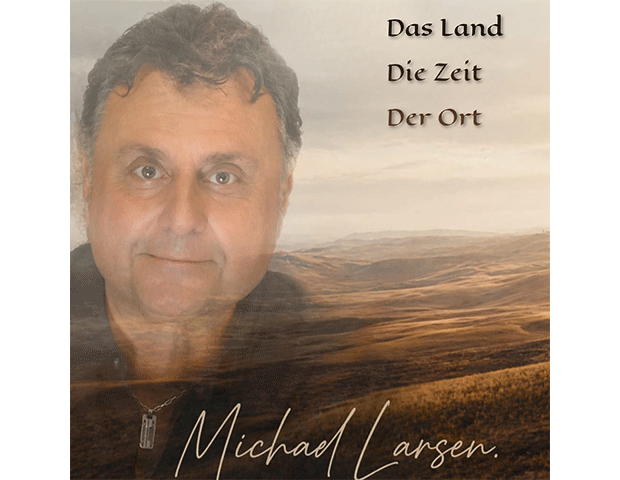 Michael Larsen – Das Land Die Zeit der Ort